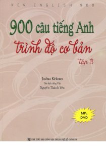 900 câu tiếng Anh trình độ cơ bản - Tập 3 (Dùng kèm MP3, DVD)