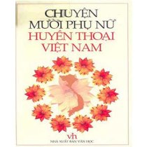 Chuyện mười phụ nữ huyền thoại Việt Nam
