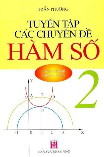 Tuyển tập các chuyên đề Hàm Số Tập 2 - 92 chuyên đề, 2000 bài toán