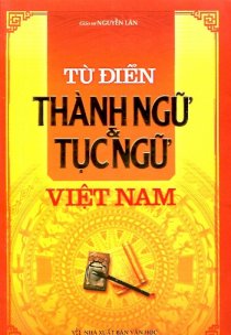 Từ điển thành ngữ và tục ngữ Việt Nam - Tái bản