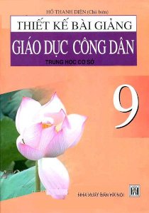 Thiết kế bài giảng giáo dục công dân trung học cơ sở 9