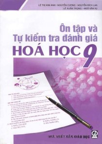 Ôn tập và tự kiểm tra đánh giá hóa học 9