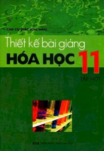 Thiết kế bài giảng hoá học 11 - Tập 1