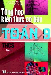 Tổng hợp kiến thức cơ bản Toán THCS 9 - Tập 1