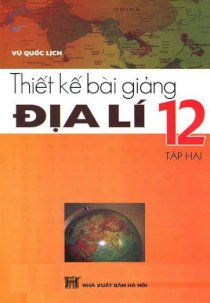 Thiết kế bài giảng địa lí 12 - Tập 2