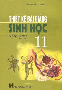 Thiết kế bài giảng Sinh Học 11 nâng cao - Tập 1