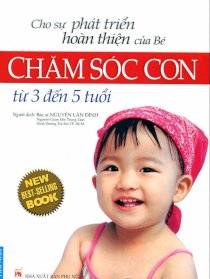 Cho sự phát triển hoàn thiện của bé - Chăm sóc con từ 3 đến 5 tuổi