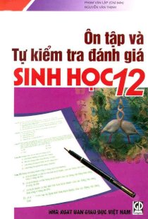 Ôn tập và tự kiểm tra đánh giá sinh học 12