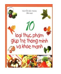 10 loại thực phẩm giúp trẻ thông minh và khoẻ mạnh