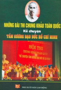 Những bài thi chung khảo toàn quốc kể chuyện tấm gương đạo đức Hồ Chí Minh