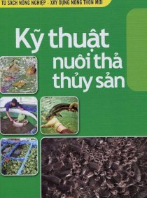 Tủ sách nông nghiệp & xây dựng nông thôn mới - kỹ thuật nuôi thả thủy sản