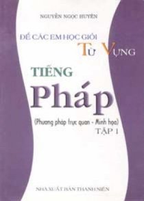 Để các em học giỏi từ vựng tiếng Pháp - Tập 1