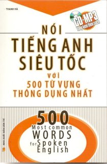 Nói tiếng Anh siêu tốc với 500 từ vựng thông dụng nhất (Kèm CD)