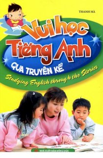 Vui học tiếng Anh qua truyện kể - Studying English through the stories