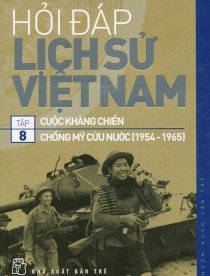 Hỏi-đáp lịch sử Việt Nam - tập 8: cuộc kháng chiến chống Mỹ cứu nước (1954-1965)