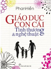 Giáo dục con cái - Tình thương và nghệ thuật