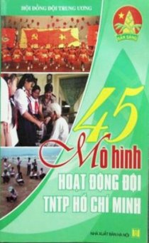 45 mô hình hoạt động Đội TNTP Hồ Chí Minh