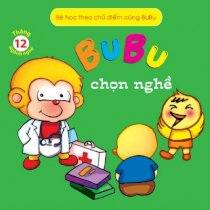 Bé học theo chủ điểm cùng Bubu - Tháng 12: Ngành nghề - Bubu chọn nghề