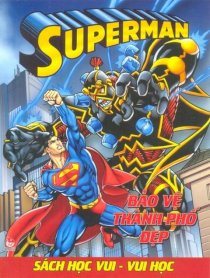 Superman - Sách học vui, vui học - Bảo vệ thành phố đẹp