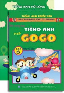Bé cùng học tiếng Anh với Gogo - Tập 5 (Kèm CD)