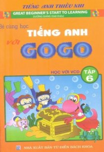 Bé cùng học tiếng Anh với Gogo - Tập 6 (Kèm CD)