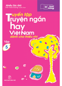 Tuyển tập truyện ngắn hay Việt Nam dành cho thiếu nhi - Tập 5