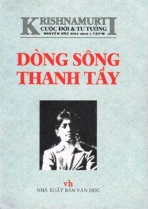 Krishnamurti: Cuộc đời & Tư tưởng - Dòng sông thanh tẩy