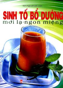 Sinh tố bổ dưỡng - Mới lạ - Ngon miệng