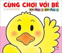 Cùng chơi với bé - Xin chào! Xin chào!