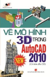 Vẽ các mô hình 3D trong Autocad 2012 (kèm CD)