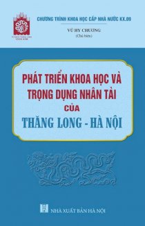 Phát triển khoa học và trọng dụng nhân tài của Thăng Long – Hà Nội