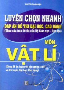 Luyện chọn nhanh đáp án đề thi Đại học, Cao đẳng - Môn Vật lí