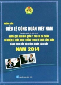 Hướng dẫn điều lệ công đoàn Việt Nam 2014