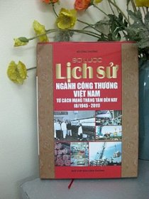Sơ lược Lịch sử ngành Công thương Việt Nam từ Cách mạng Tháng 8 đến nay (8/1945- 2011)