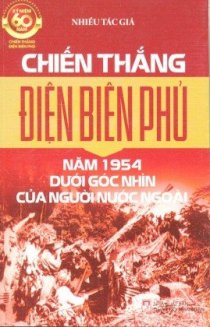 Chiến thắng Điện Biên Phủ năm 1954 - Dưới góc nhìn của người nước ngoài