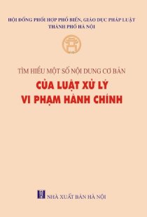 Tìm hiểu một số nội dung cơ bản của Luật Xử lý vi phạm hành chính