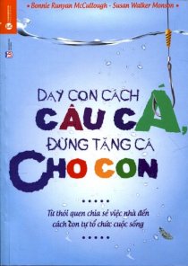 Dạy con cách câu cá - đừng tặng cá cho con