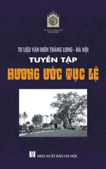 Tư liệu văn hiến Thăng Long - Hà Nội: Tuyển tập Hương ước