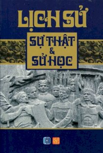 Lịch sử - Sự thật & Sử học