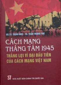 Cách mạng tháng tám 1945 thắng lợi vĩ đại đầu tiên của cách mạng Việt Nam