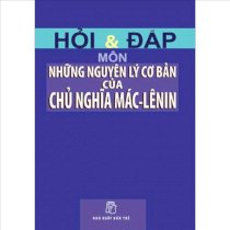 Hỏi - đáp môn những nguyên lý cơ bản của chủ nghĩa Mác - LêNin