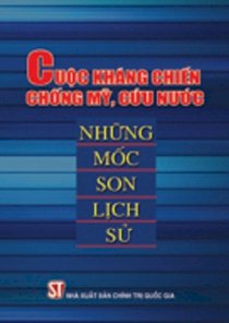 Cuộc kháng chiến chống Mỹ, cứu nước những mốc son lịch sử