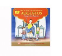 Gặp gỡ danh nhân - một ngày với hoàng đế la mã augustus (song ngữ anh-việt)