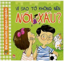 Để em luôn ngoan ngoãn - Vì sao tớ không nên nói xấu?