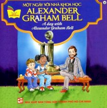  Tủ Sách Gặp Gỡ Danh Nhân - A Day With Alexander Graham Bell (Song Ngữ)