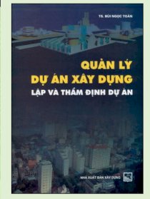  Quản lý Dự án xây dựng: lập và thẩm định dự án