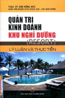 Quản trị kinh doanh khu nghỉ dưỡng (resort) - lý luận và thực tiễn