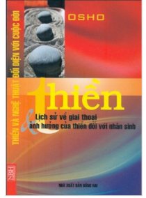 Thiền và nghệ thuật đối diện với cuộc đời - lịch sử về giai thoại & ảnh hưởng của thiền đối với nhân sinh