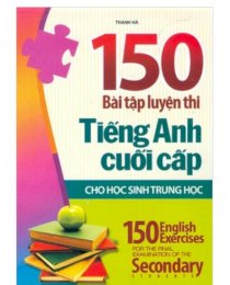 150 bài tập luyện thi tiếng anh cuối cấp cho học sinh trung học