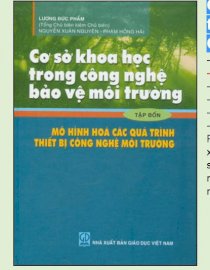  Cơ sở khoa học trong công nghệ bảo vệ môi trường: T.4 - Mô hình hóa các quá trình thiết bị CNMT